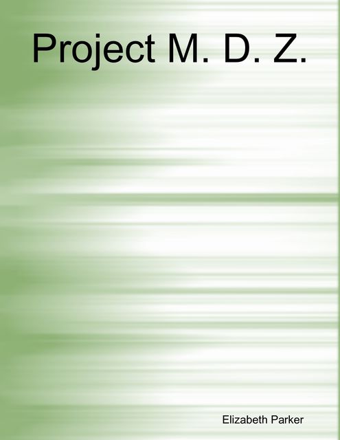 Project M. D. Z, Elizabeth Parker