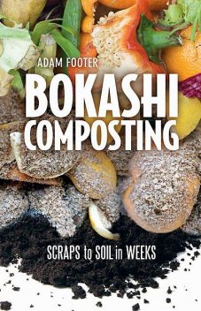 Bokashi Composting, Adam Footer