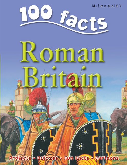 100 Facts Roman Britain, Miles Kelly