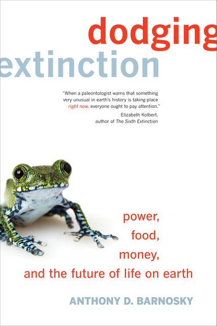 Dodging Extinction, Anthony D. Barnosky