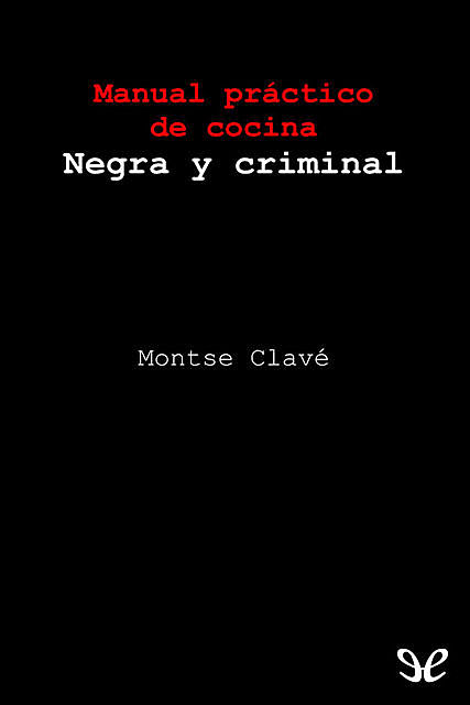Manual de cocina negra y criminal, Montse Clavé