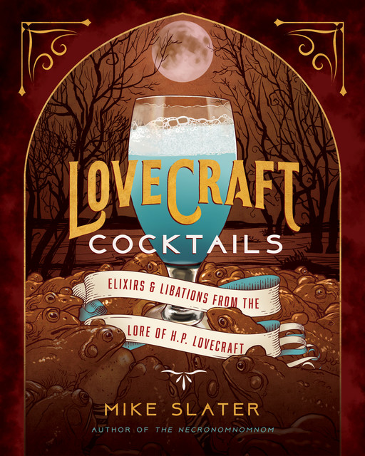 Lovecraft Cocktails: Elixirs & Libations from the Lore of H. P. Lovecraft, LLC, Mike Slater, Red Duke Games