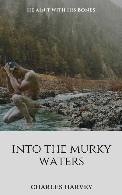 Into the Murky Waters, Charles Harvey
