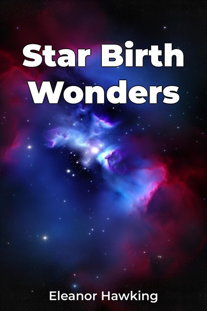 Star Birth Wonders, Eleanor Hawking