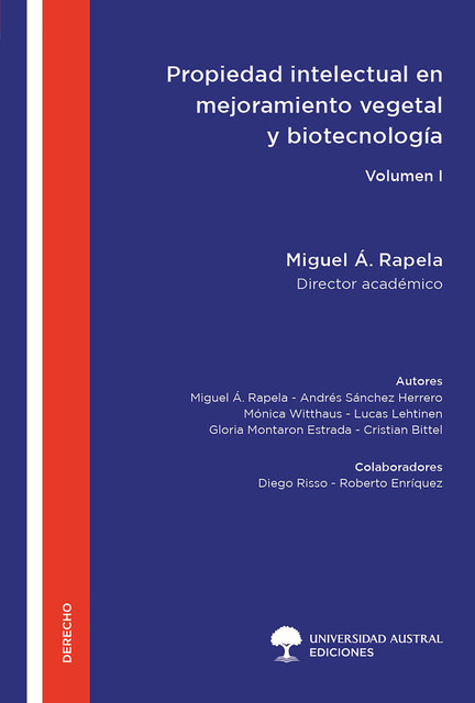 Propiedad intelectual en mejoramiento vegetal y biotecnología – Volumen I, Miguel Ángel Rapela