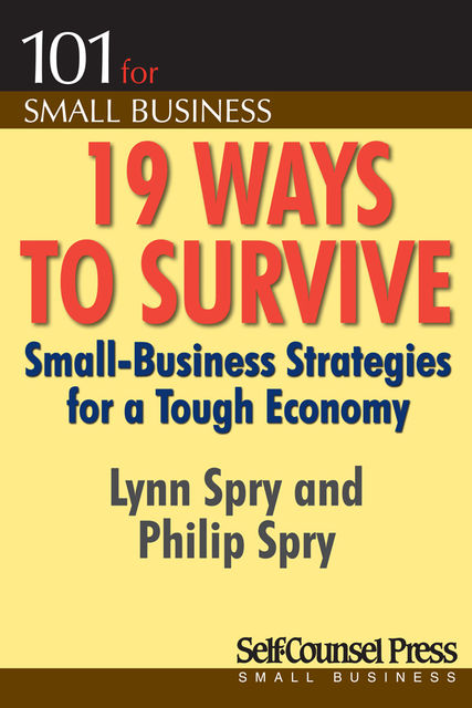19 Ways to Survive in a Tough Economy, Lynn Spry, Phillip Spry