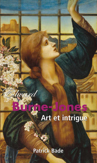 Edward Burne-Jones : Art et intrigue, Patrick Bade