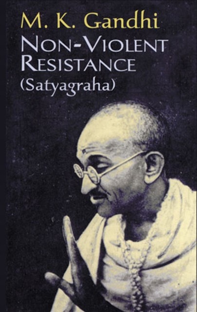 Non-Violent Resistance, M.K.Gandhi