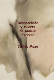 Desaparición y Muerte de Manuel Ferrero, Carlos Maza
