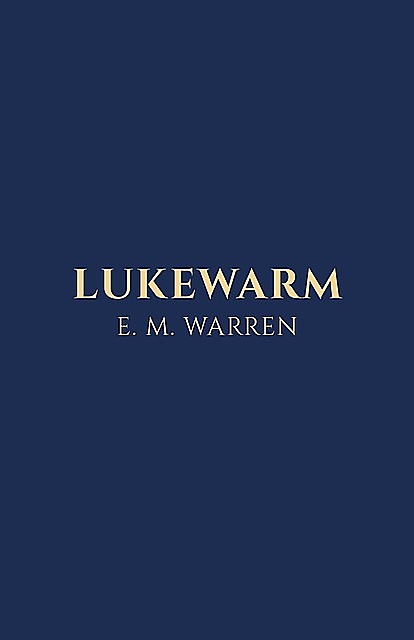 Lukewarm, E.M. Warren