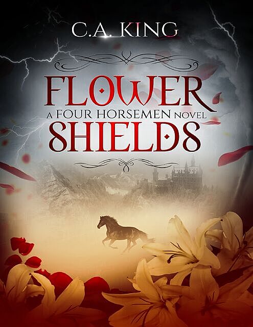 Flower Shields: A Four Horsemen Novel, C.A. King