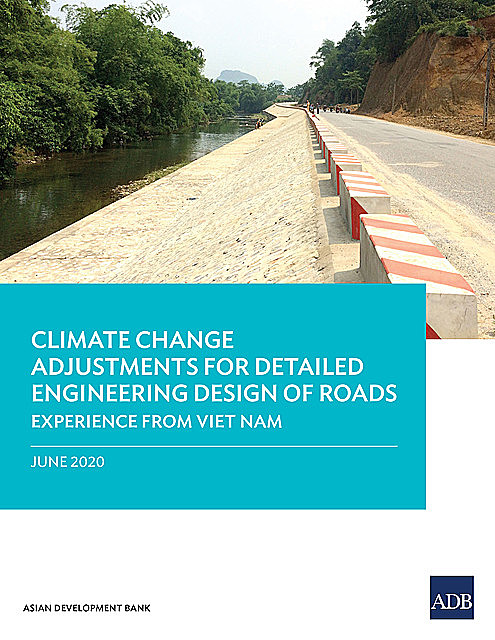 Climate Change Adjustments for Detailed Engineering Design of Roads, Asian Development Bank