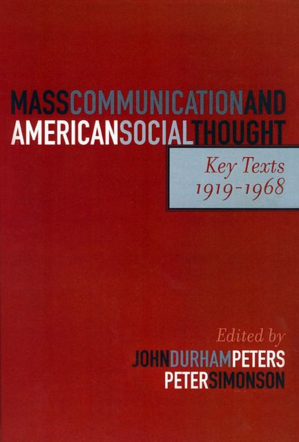 Mass Communication and American Social Thought, John Peters