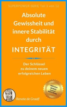 INTEGRITÄT – absolute Gewissheit & Stabilität, Renate de Graaff