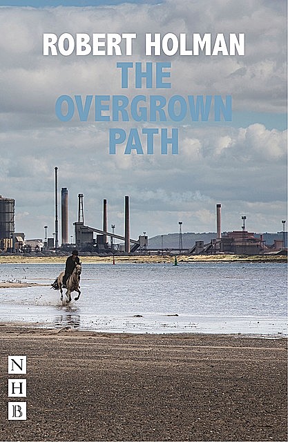 The Overgrown Path (NHB Modern Plays), Robert Holman