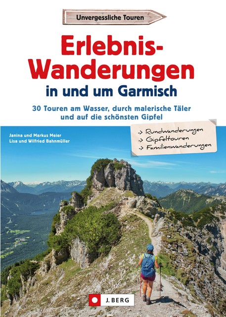 Erlebnis-Wanderungen in und um Garmisch, Lisa Bahnmüller, Wilfried Bahnmüller, Janina Meier, Markus Meier