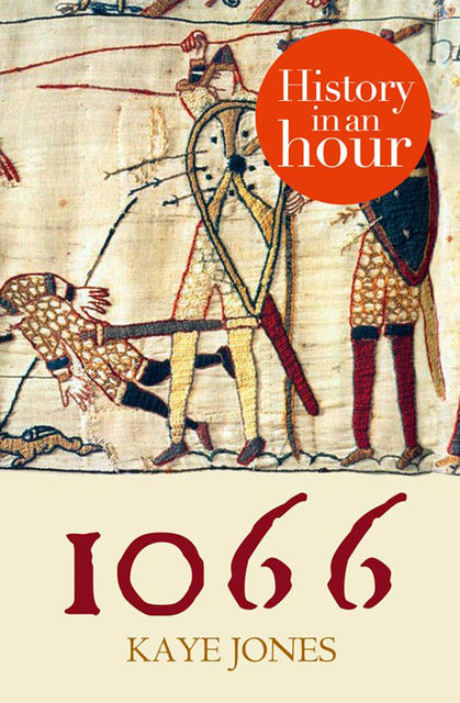 1066: History in an Hour, Kaye Jones
