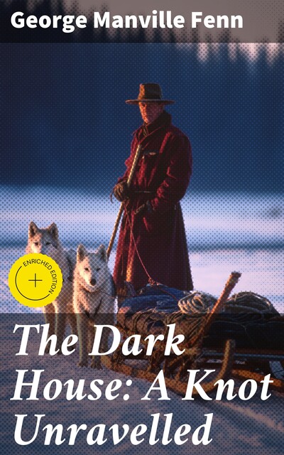 The Dark House: A Knot Unravelled, George Manville Fenn