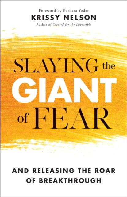 Slaying the Giant of Fear, Krissy Nelson