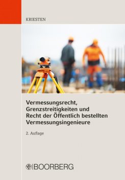 Vermessungsrecht, Grenzstreitigkeiten und Recht der Öffentlich bestellten Vermessungsingenieure, Markus Kriesten