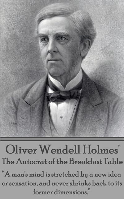 The Autocrat of the Breakfast Table, Oliver Wendell Holmes