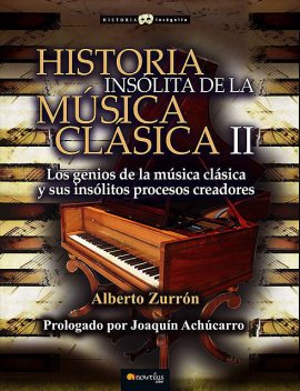 Historia insólita de la música clásica II, Alberto Zurrón