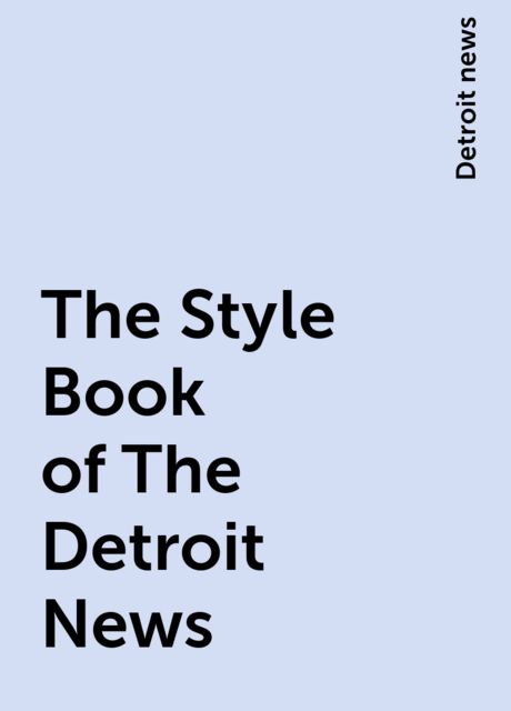 The Style Book of The Detroit News, Detroit news