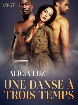 Une danse à trois temps – Une nouvelle érotique, Alicia Luz