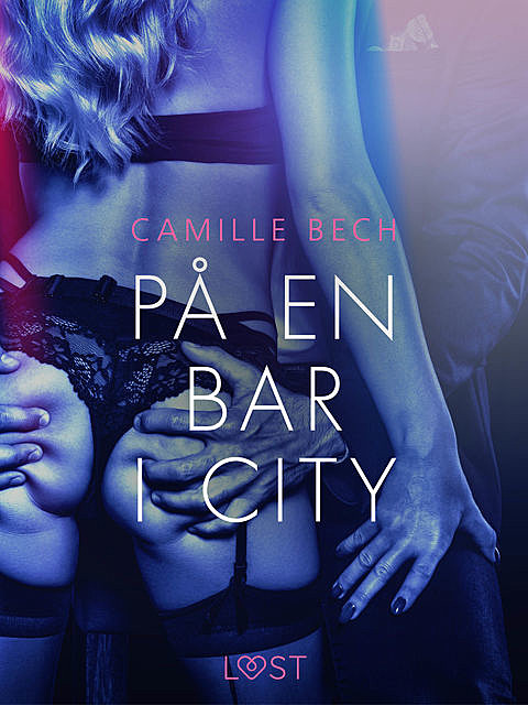 På en bar i city – erotisk novell, Camille Bech