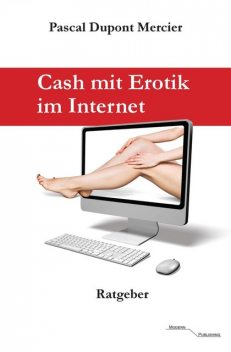 Cash mit Erotik im Internet, Pascal Mercier