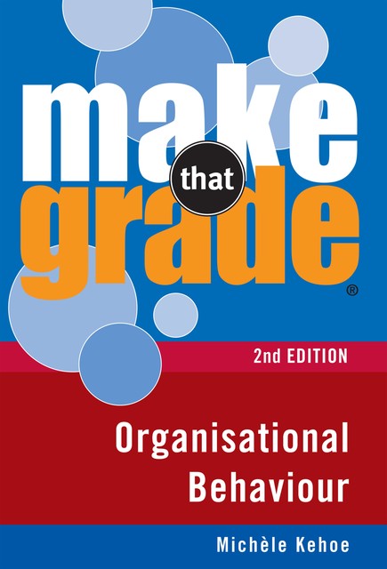 Make That Grade Organisational Behaviour, Michele Kehoe