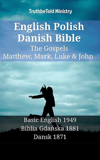 English Polish Danish Bible – The Gospels – Matthew, Mark, Luke & John, Truthbetold Ministry