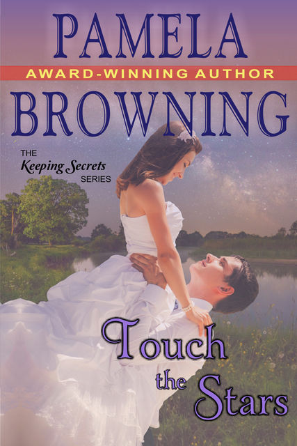 Touch the Stars (The Keeping Secrets Series, Book 4), Pamela Browning