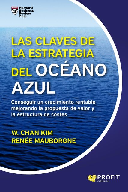 Las claves de la Estrategia del Océano Azul, Renée Mauborgne, W. Chan Kim