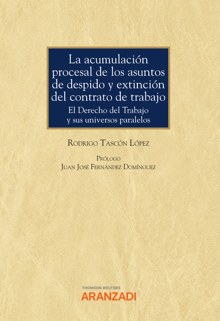 La acumulación procesal de los asuntos de despido y extinción del contrato de trabajo, Rodrigo Tascón López