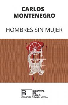 Hombres sin mujer, Carlos Montenegro