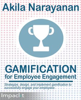 Gamification for Employee Engagement, Akila Narayanan