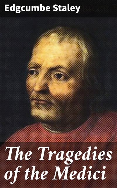 The Tragedies of the Medici, Edgcumbe Staley