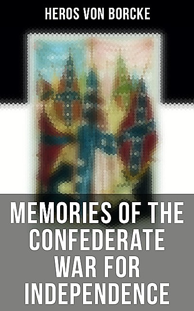 Memories of the Confederate War for Independence, Heros von Borcke