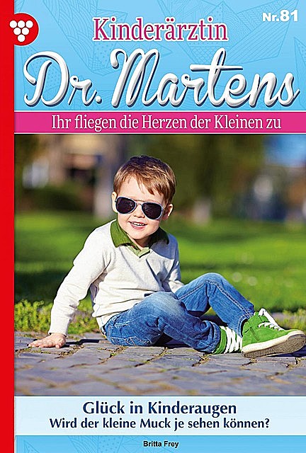 Kinderärztin Dr. Martens 81 – Arztroman, Britta Frey