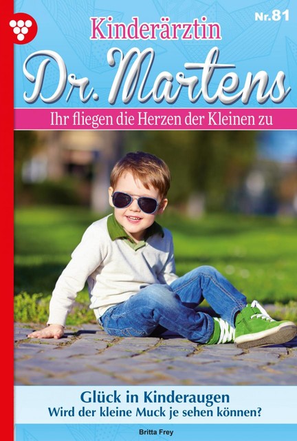 Kinderärztin Dr. Martens 81 – Arztroman, Britta Frey