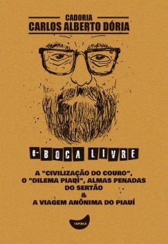 A «civilização do couro», O «dilema Piauí", Almas penadas do sertão & A viagem anônima do Piauí, Carlos Alberto Dória