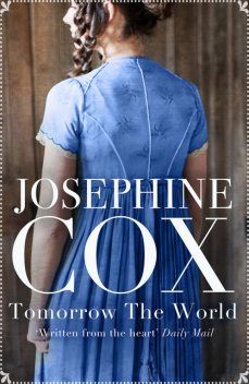 Tomorrow the World, Josephine Cox