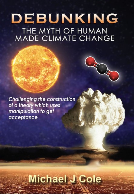 Debunking The Myth Of Human Made Climate Change, Michael Cole