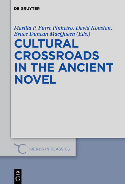 Cultural Crossroads in the Ancient Novel, Bruce Duncan MacQueen, David Konstan, Marília P. Futre Pinheiro