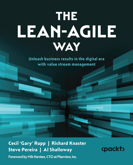 The Lean-Agile Way, Richard Knaster, Cecil 'Gary' Rupp, Al Shalloway, Steve Pereira