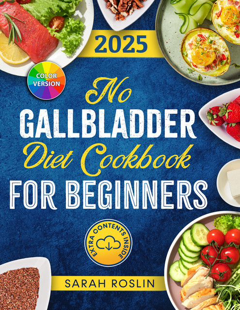 No Gallbladder Diet Cookbook, Sarah Roslin