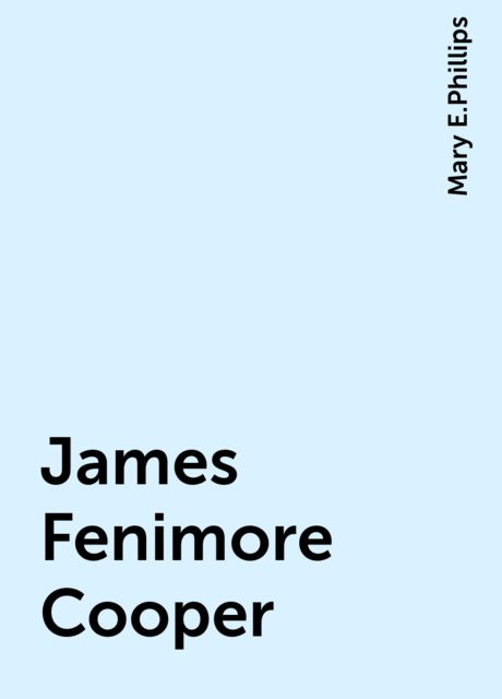 James Fenimore Cooper, Mary E.Phillips
