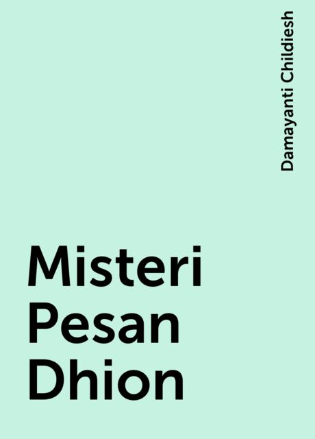 Misteri Pesan Dhion, Damayanti Childiesh