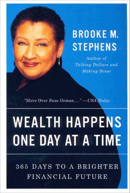 Wealth Happens One Day at a Time, Brooke M. Stephens